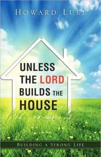 Unless the Lord Builds the House