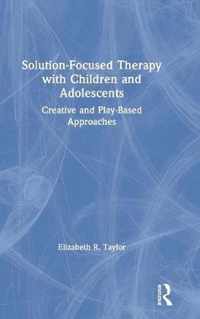 Solution-Focused Therapy with Children and Adolescents