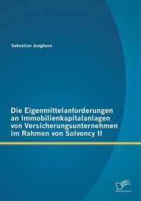 Die Eigenmittelanforderungen an Immobilienkapitalanlagen von Versicherungsunternehmen im Rahmen von Solvency II