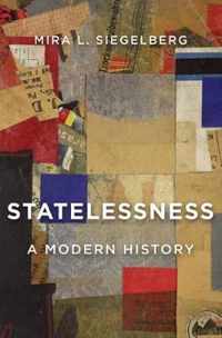 Statelessness  A Modern History