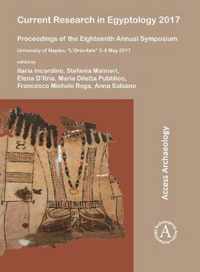 Current Research in Egyptology 2017: Proceedings of the Eighteenth Annual Symposium