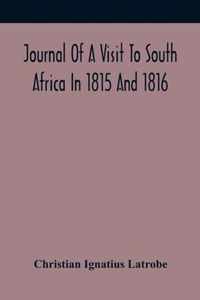 Journal Of A Visit To South Africa In 1815 And 1816, With Some Account Of The Missionary Settlements Of The United Brethren, Near The Cape Of Good Hope