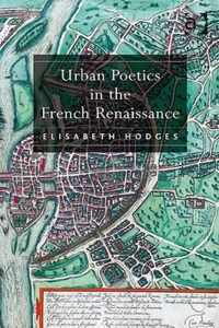 Urban Poetics in the French Renaissance