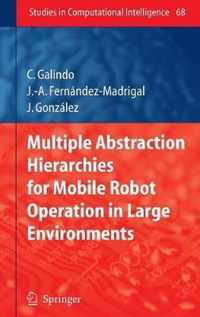 Multiple Abstraction Hierarchies for Mobile Robot Operation in Large Environments