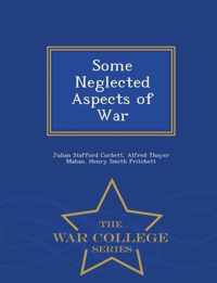 Some Neglected Aspects of War - War College Series