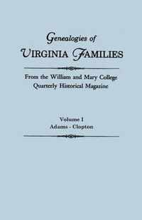 Genealogies of Virginia Families from the William and Mary College Quarterly Historical Magazine. in Five Volumes. Volume I