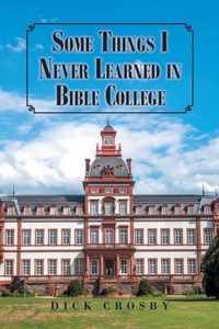 Some Things I Never Learned in Bible College