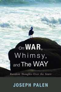 On War, Whimsy, and The Way