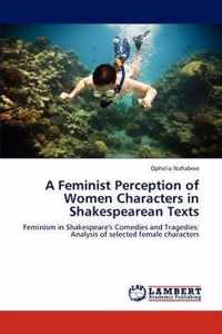 A Feminist Perception of Women Characters in Shakespearean Texts