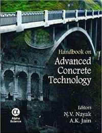 Handbook on Advanced Concrete Technology