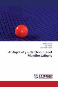 Antigravity - Its Origin and Manifestations