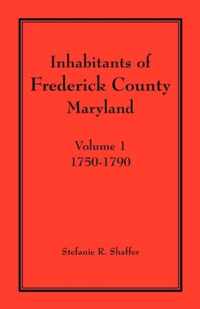 Inhabitants of Frederick County, Maryland. Volume 1