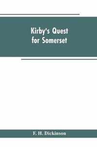 Kirby's quest for Somerset. Nomina villarum for Somerset, of 16th of Edward the 3rd. Exchequer lay subsidies 169/5 which is a tax roll for Somerset of the first year of Edward the 3rd. County rate of 1742. Hundreds and parishes, &c., of Somerset, as given