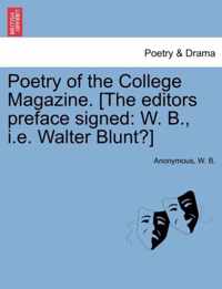 Poetry of the College Magazine. [The Editors Preface Signed