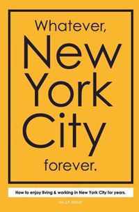 Whatever, New York City forever.