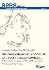 Religion and Magic in Socialist and Post-Socialist Contexts II