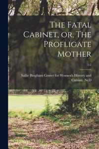 The Fatal Cabinet, or, The Profligate Mother; 1-2