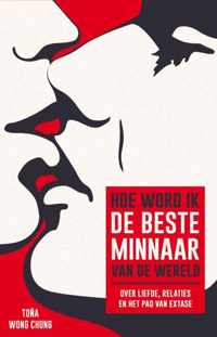 Hoe word ik de beste minnaar van de wereld? - Toña Wong Chung - Paperback (9789082438406)