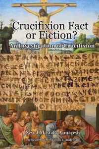Crucifixion: Fact or Fiction?