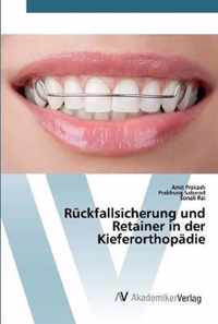 Ruckfallsicherung und Retainer in der Kieferorthopadie