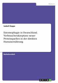 Entomophagie in Deutschland. Verbraucherakzeptanz neuer Proteinquellen in der direkten Humanernahrung