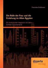 Die Rolle der Frau und die Erziehung im Alten AEgypten