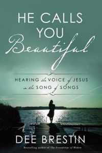 He Calls you Beautiful: Hearing the Voice of Jesus in the Song of Songs