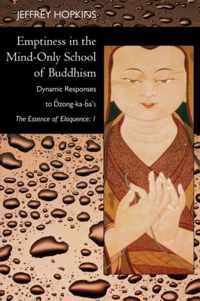 Emptiness in the Mind-Only School of Buddhism: Dynamic Responses to Dzong-ka-ba's The Essence of Eloquence