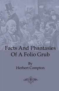 Facts And Phantasies Of A Folio Grub