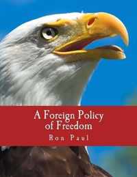 A Foreign Policy of Freedom (Large Print Edition)