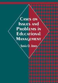 Cases on Issues and Problems in Educational Management