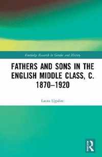 Fathers and Sons in the English Middle Class, c. 1870-1920