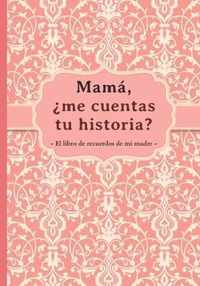 Mama, ?me cuentas tu historia?