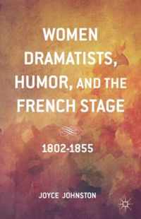 Women Dramatists Humor and the French Stage