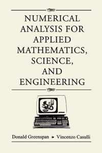 Numerical Analysis for Applied Mathematics, Science, and Engineering