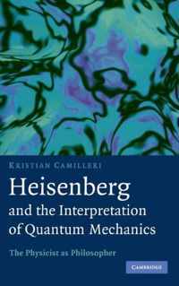 Heisenberg and the Interpretation of Quantum Mechanics