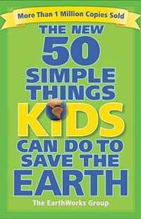 The New 50 Simple Things Kids Can Do to Save the Earth