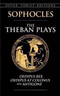 The Theban Plays: Oedipus Rex, Oedipus at Colonus and Antigone