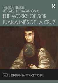 The Routledge Research Companion to the Works of Sor Juana Inés de la Cruz