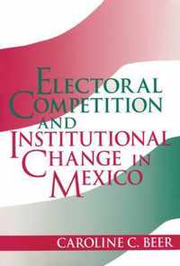 Electoral Competition and Institutional Change in Mexico