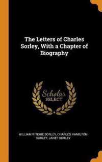 The Letters of Charles Sorley, with a Chapter of Biography