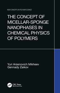 The Concept of Micellar-Sponge Nanophases in Chemical Physics of Polymers