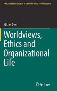 Worldviews, Ethics and Organizational Life