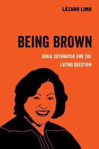 Being Brown  Sonia Sotomayor and the Latino Question