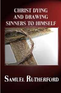 Christ Dying and Drawing Sinners to Himself