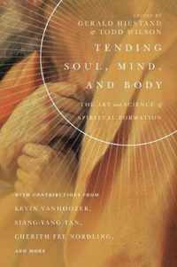 Tending Soul, Mind, and Body The Art and Science of Spiritual Formation Center for Pastor Theologians Series