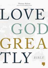 NET, Love God Greatly Bible, Hardcover, Comfort Print Holy Bible