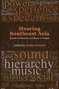 Hearing Southeast Asia: Sounds of Hierarchy and Power in Context