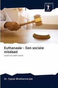 Euthanasie - Een sociale misdaad