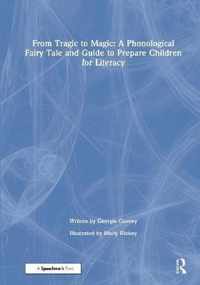 From Tragic to Magic: A Phonological Fairy Tale and Guide to Prepare Children for Literacy